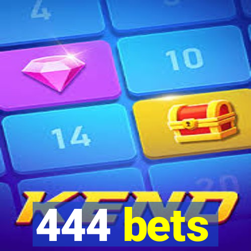 444 bets